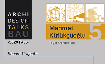 Archi Design Talks BAU Çevrimiçi - Mehmet Kütükçüoğlu